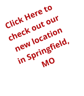 Click Here to check out our new location in Springfield, MO
