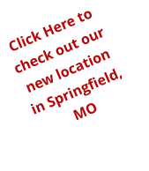 Click Here to check out our new location in Springfield, MO